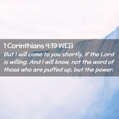 Picture 02 - 1 Corinthians 4:19 WEB - But I will come to you shortly, if the Lord is - Bible Verse Picture