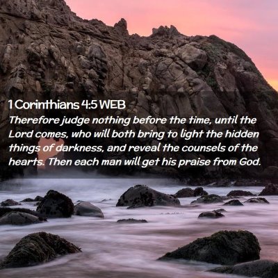 Picture 02 - 1 Corinthians 4:5 WEB - Therefore judge nothing before the time, until - Bible Verse Picture