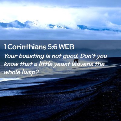 Picture 02 - 1 Corinthians 5:6 WEB - Your boasting is not good. Don't you know that a - Bible Verse Picture