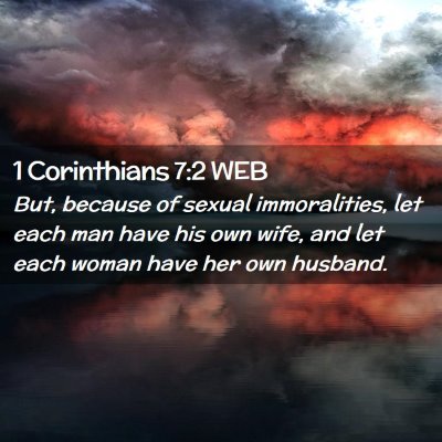 Picture 02 - 1 Corinthians 7:2 WEB - But, because of sexual immoralities, let each man - Bible Verse Picture