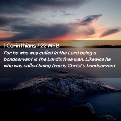Picture 02 - 1 Corinthians 7:22 WEB - For he who was called in the Lord being a - Bible Verse Picture