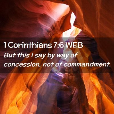 Picture 02 - 1 Corinthians 7:6 WEB - But this I say by way of concession, not of - Bible Verse Picture