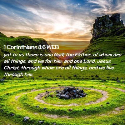 Picture 02 - 1 Corinthians 8:6 WEB - yet to us there is one God, the Father, of whom - Bible Verse Picture