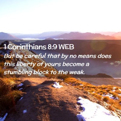 Picture 02 - 1 Corinthians 8:9 WEB - But be careful that by no means does this liberty - Bible Verse Picture