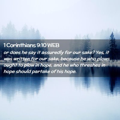 Picture 02 - 1 Corinthians 9:10 WEB - or does he say it assuredly for our sake? Yes, it - Bible Verse Picture