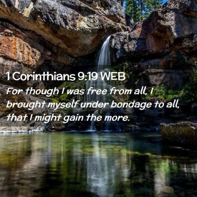 Picture 02 - 1 Corinthians 9:19 WEB - For though I was free from all, I brought myself - Bible Verse Picture