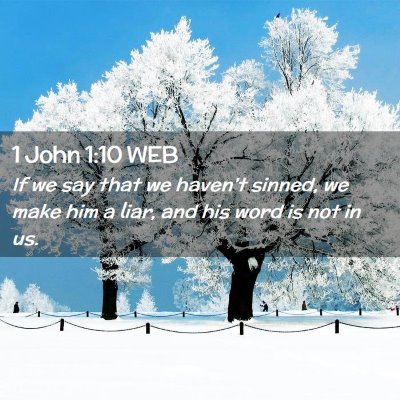 Picture 02 - 1 John 1:10 WEB - If we say that we haven't sinned, we make him a - Bible Verse Picture