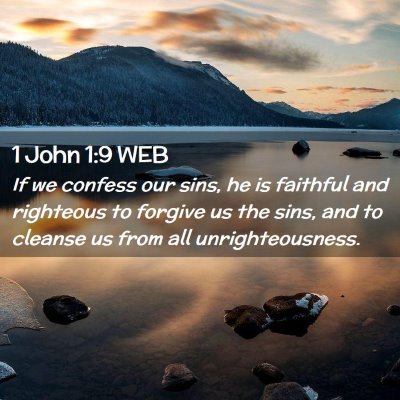 Picture 02 - 1 John 1:9 WEB - If we confess our sins, he is faithful and - Bible Verse Picture