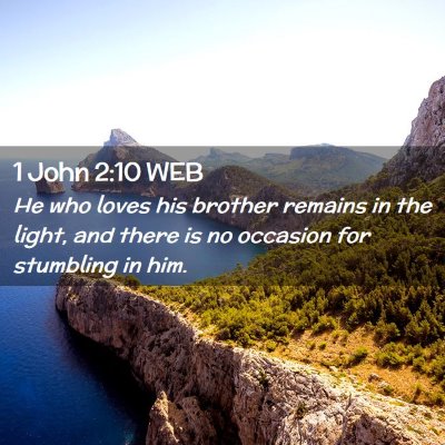 Picture 02 - 1 John 2:10 WEB - He who loves his brother remains in the light, - Bible Verse Picture