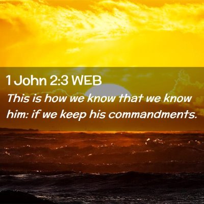 Picture 02 - 1 John 2:3 WEB - This is how we know that we know him: if we keep - Bible Verse Picture