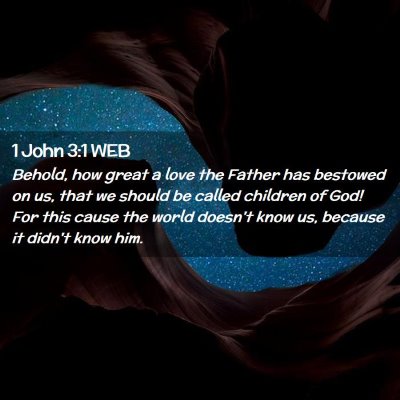 Picture 02 - 1 John 3:1 WEB - Behold, how great a love the Father has bestowed - Bible Verse Picture
