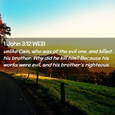 Picture 02 - 1 John 3:12 WEB - unlike Cain, who was of the evil one, and killed - Bible Verse Picture