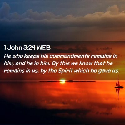 Picture 02 - 1 John 3:24 WEB - He who keeps his commandments remains in him, and - Bible Verse Picture