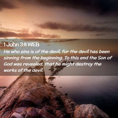 Picture 02 - 1 John 3:8 WEB - He who sins is of the devil, for the devil has - Bible Verse Picture