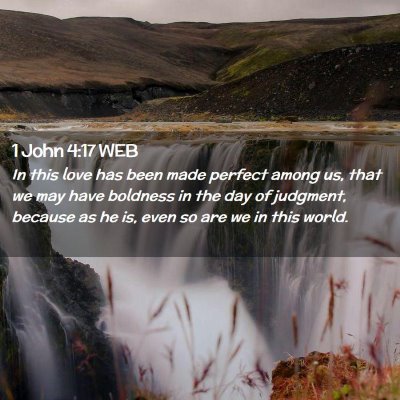 Picture 02 - 1 John 4:17 WEB - In this love has been made perfect among us, that - Bible Verse Picture