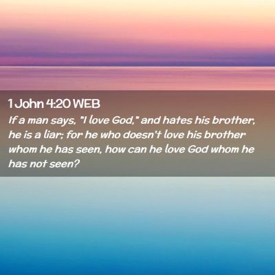 Picture 02 - 1 John 4:20 WEB - If a man says, 