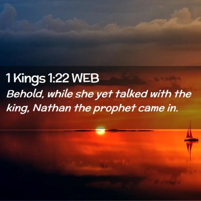 Picture 02 - 1 Kings 1:22 WEB - Behold, while she yet talked with the king, - Bible Verse Picture