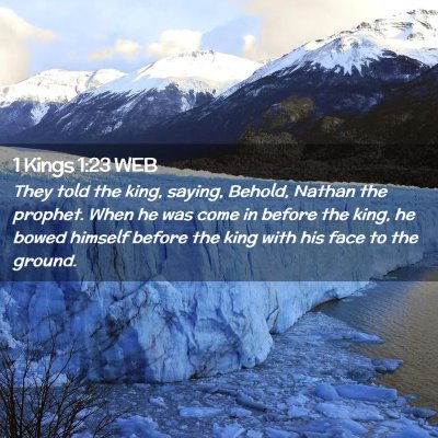 Picture 02 - 1 Kings 1:23 WEB - They told the king, saying, Behold, Nathan the - Bible Verse Picture