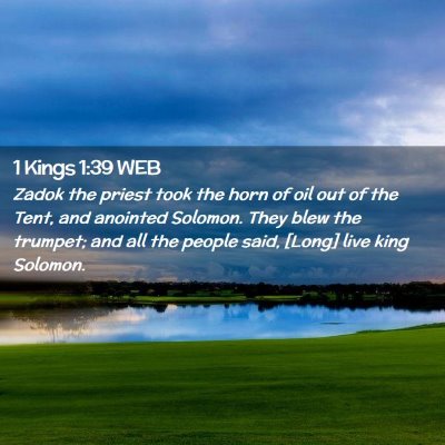 Picture 02 - 1 Kings 1:39 WEB - Zadok the priest took the horn of oil out of the - Bible Verse Picture
