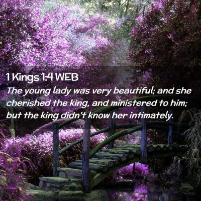 Picture 02 - 1 Kings 1:4 WEB - The young lady was very beautiful; and she - Bible Verse Picture