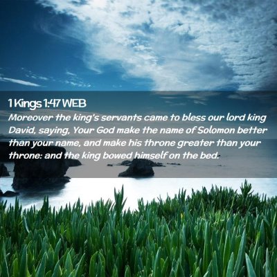 Picture 02 - 1 Kings 1:47 WEB - Moreover the king's servants came to bless our - Bible Verse Picture