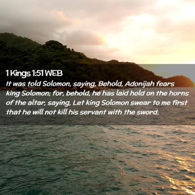 Picture 02 - 1 Kings 1:51 WEB - It was told Solomon, saying, Behold, Adonijah - Bible Verse Picture