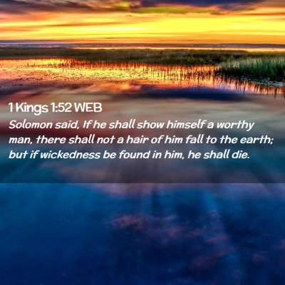 Picture 02 - 1 Kings 1:52 WEB - Solomon said, If he shall show himself a worthy - Bible Verse Picture