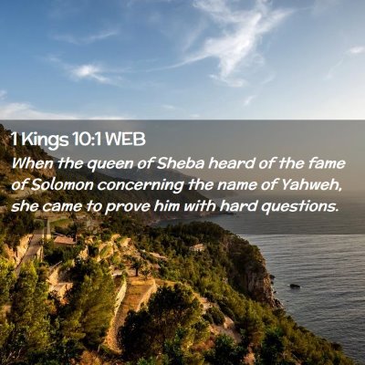 Picture 02 - 1 Kings 10:1 WEB - When the queen of Sheba heard of the fame of - Bible Verse Picture