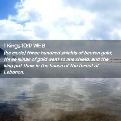 Picture 02 - 1 Kings 10:17 WEB - [he made] three hundred shields of beaten gold; - Bible Verse Picture