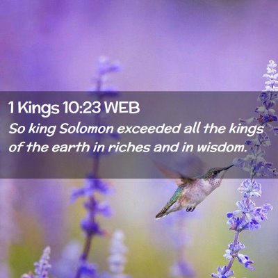 Picture 02 - 1 Kings 10:23 WEB - So king Solomon exceeded all the kings of the - Bible Verse Picture