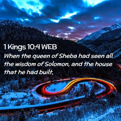 Picture 02 - 1 Kings 10:4 WEB - When the queen of Sheba had seen all the wisdom - Bible Verse Picture
