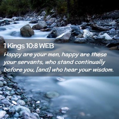 Picture 02 - 1 Kings 10:8 WEB - Happy are your men, happy are these your - Bible Verse Picture