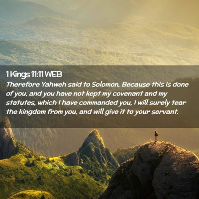 Picture 02 - 1 Kings 11:11 WEB - Therefore Yahweh said to Solomon, Because this is - Bible Verse Picture