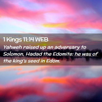 Picture 02 - 1 Kings 11:14 WEB - Yahweh raised up an adversary to Solomon, Hadad - Bible Verse Picture