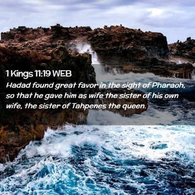 Picture 02 - 1 Kings 11:19 WEB - Hadad found great favor in the sight of Pharaoh, - Bible Verse Picture