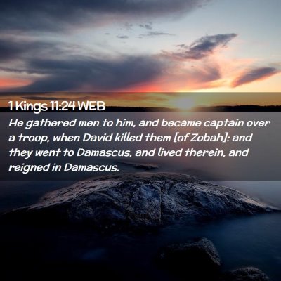 Picture 02 - 1 Kings 11:24 WEB - He gathered men to him, and became captain over a - Bible Verse Picture