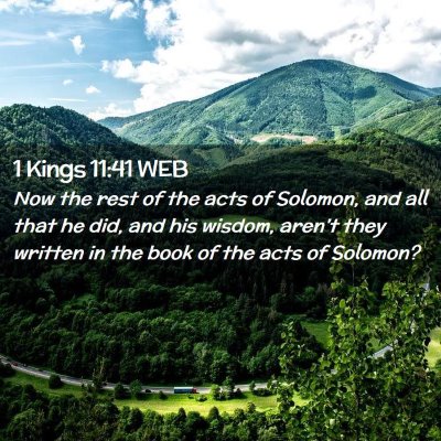 Picture 02 - 1 Kings 11:41 WEB - Now the rest of the acts of Solomon, and all that - Bible Verse Picture