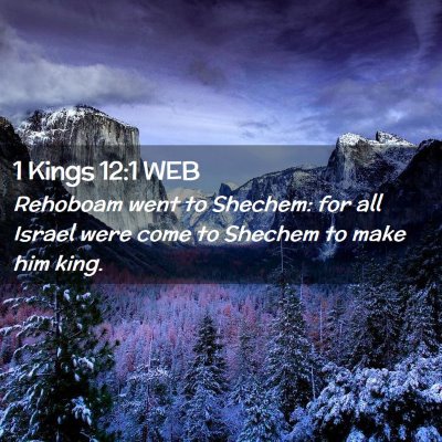 Picture 02 - 1 Kings 12:1 WEB - Rehoboam went to Shechem: for all Israel were - Bible Verse Picture