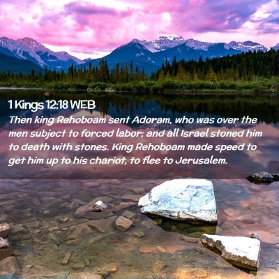 Picture 02 - 1 Kings 12:18 WEB - Then king Rehoboam sent Adoram, who was over the - Bible Verse Picture