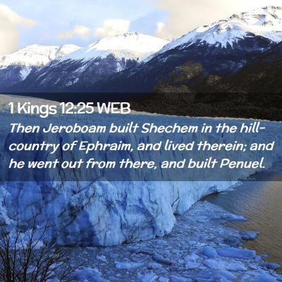 Picture 02 - 1 Kings 12:25 WEB - Then Jeroboam built Shechem in the hill-country - Bible Verse Picture