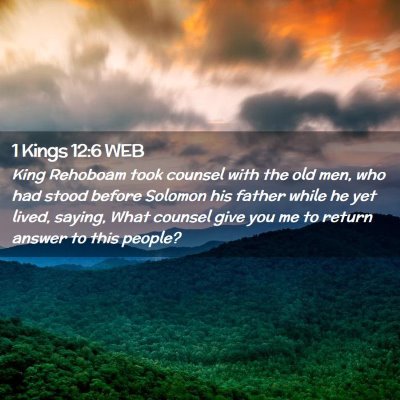 Picture 02 - 1 Kings 12:6 WEB - King Rehoboam took counsel with the old men, who - Bible Verse Picture