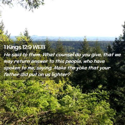 Picture 02 - 1 Kings 12:9 WEB - He said to them, What counsel do you give, that - Bible Verse Picture