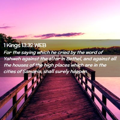 Picture 02 - 1 Kings 13:32 WEB - For the saying which he cried by the word of - Bible Verse Picture