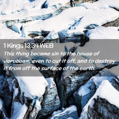 Picture 02 - 1 Kings 13:34 WEB - This thing became sin to the house of Jeroboam, - Bible Verse Picture
