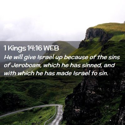 Picture 02 - 1 Kings 14:16 WEB - He will give Israel up because of the sins of - Bible Verse Picture
