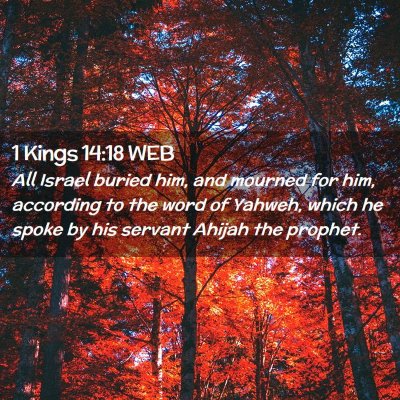 Picture 02 - 1 Kings 14:18 WEB - All Israel buried him, and mourned for him, - Bible Verse Picture