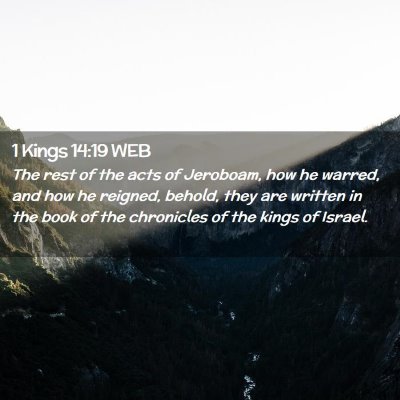 Picture 02 - 1 Kings 14:19 WEB - The rest of the acts of Jeroboam, how he warred, - Bible Verse Picture