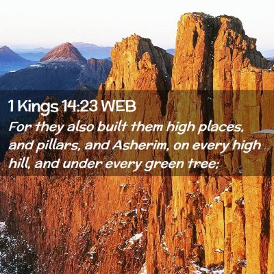 Picture 02 - 1 Kings 14:23 WEB - For they also built them high places, and - Bible Verse Picture
