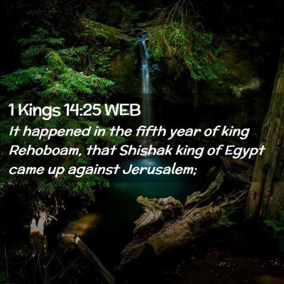 Picture 02 - 1 Kings 14:25 WEB - It happened in the fifth year of king Rehoboam, - Bible Verse Picture