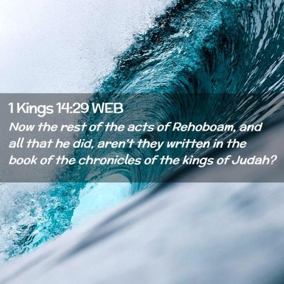 Picture 02 - 1 Kings 14:29 WEB - Now the rest of the acts of Rehoboam, and all - Bible Verse Picture